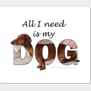 All I need is my dog - Dachshund oil painting word art Posters and Art